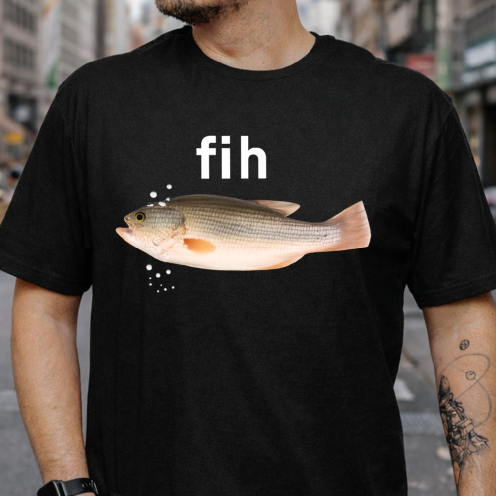 Fih Fish Meme T-Shirt