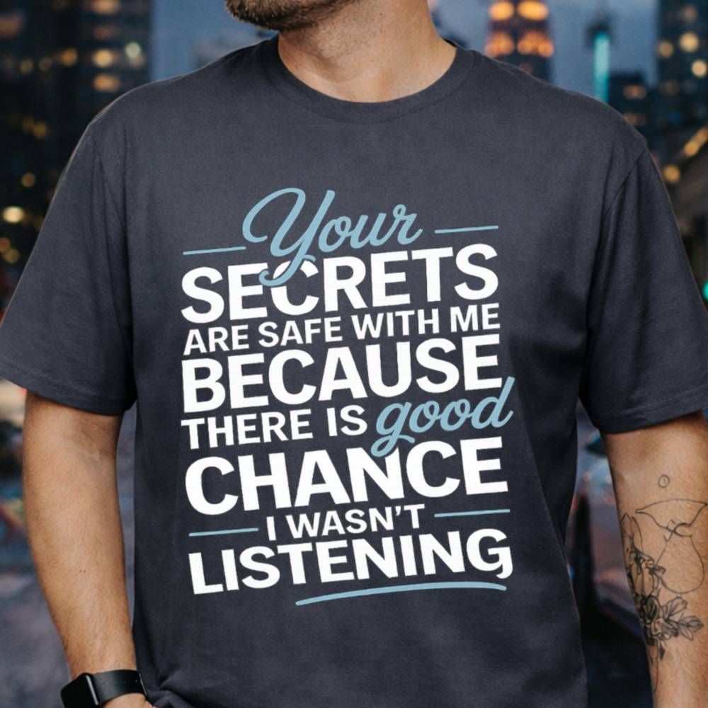 Your Secrets Are Safe With Me T-Shirt