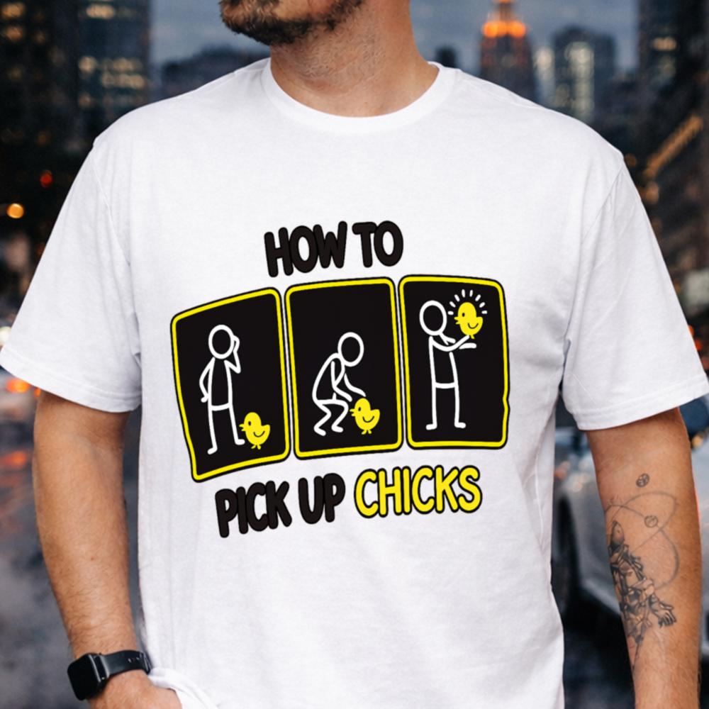 How to Pick Up Chicks T-Shirt