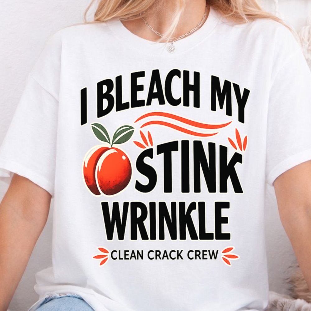 I Bleach My Stink Wrinkle Funny T-Shirt