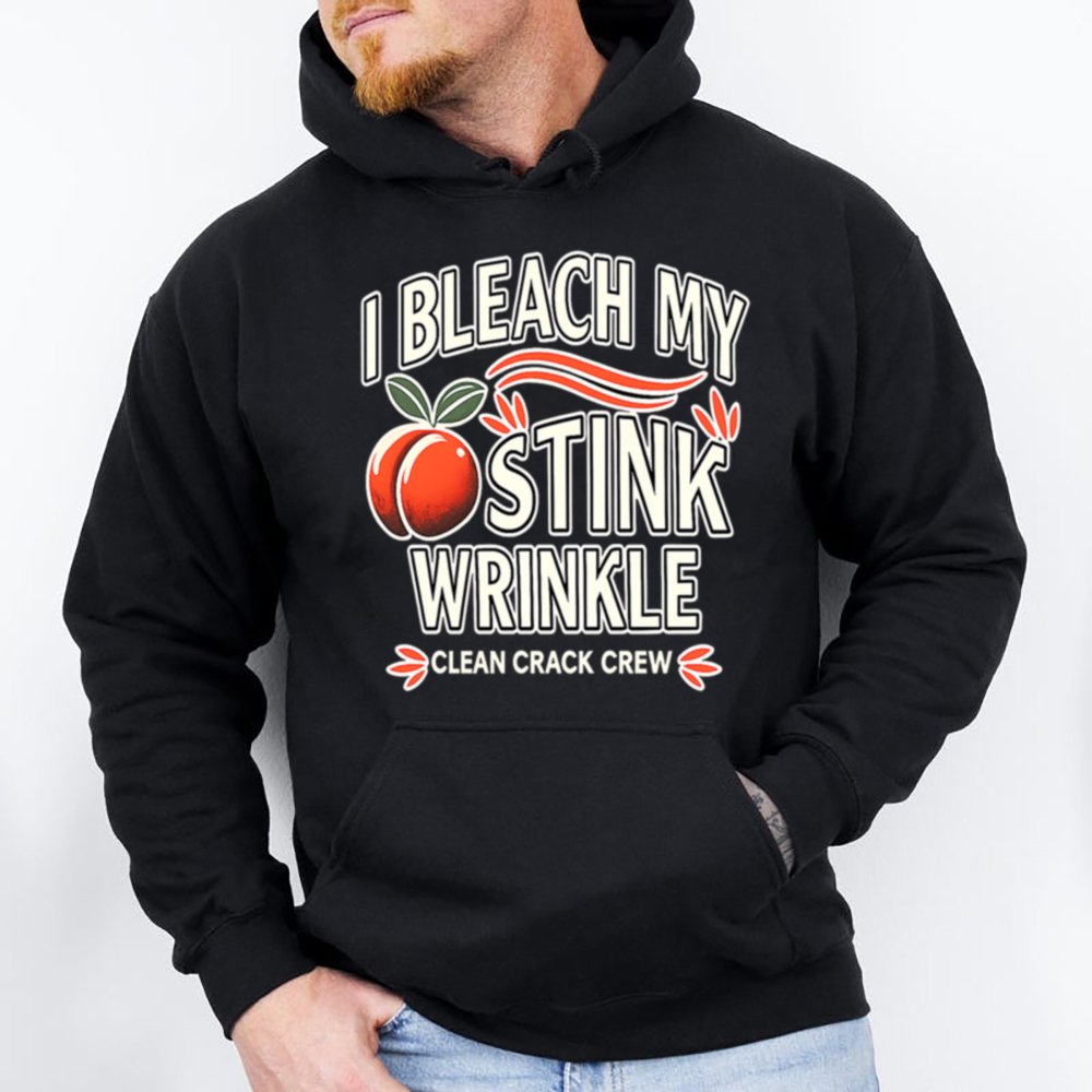 I Bleach My Stink Wrinkle Shirt 2
