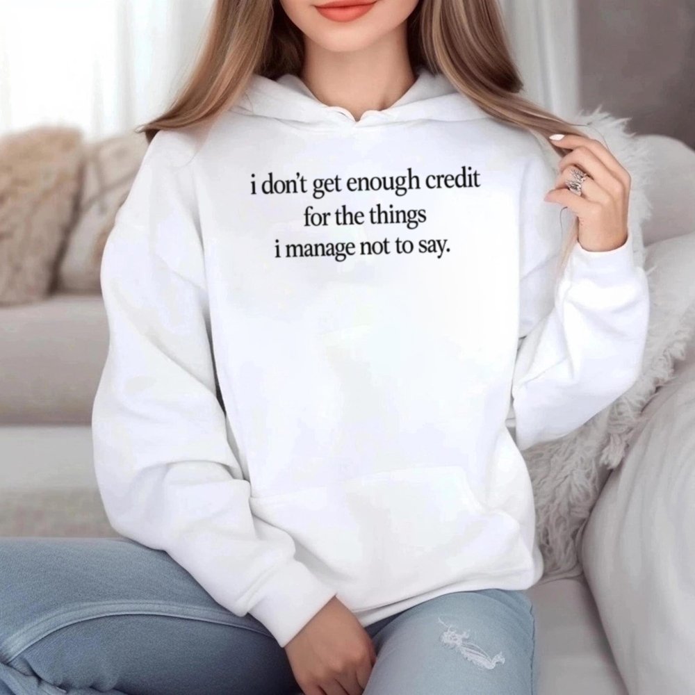 I Don T Get Enough Credit Sarcastic Quote Essential Black Shirt 17