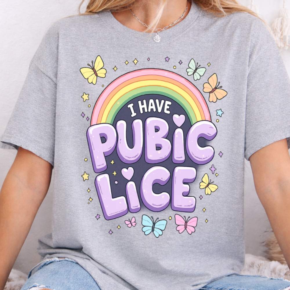 I Have Pubic Lice Funny T-Shirt