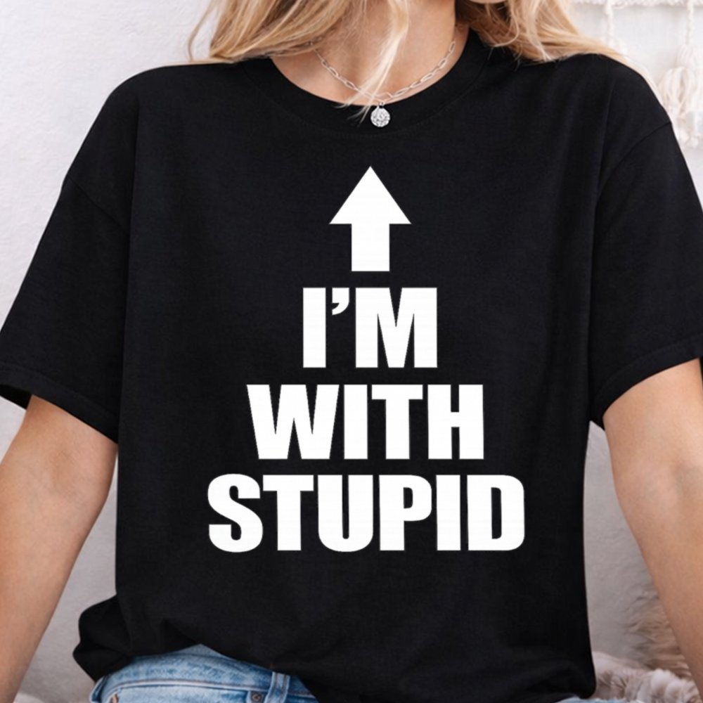 I'm With Stupid Funny T-Shirt