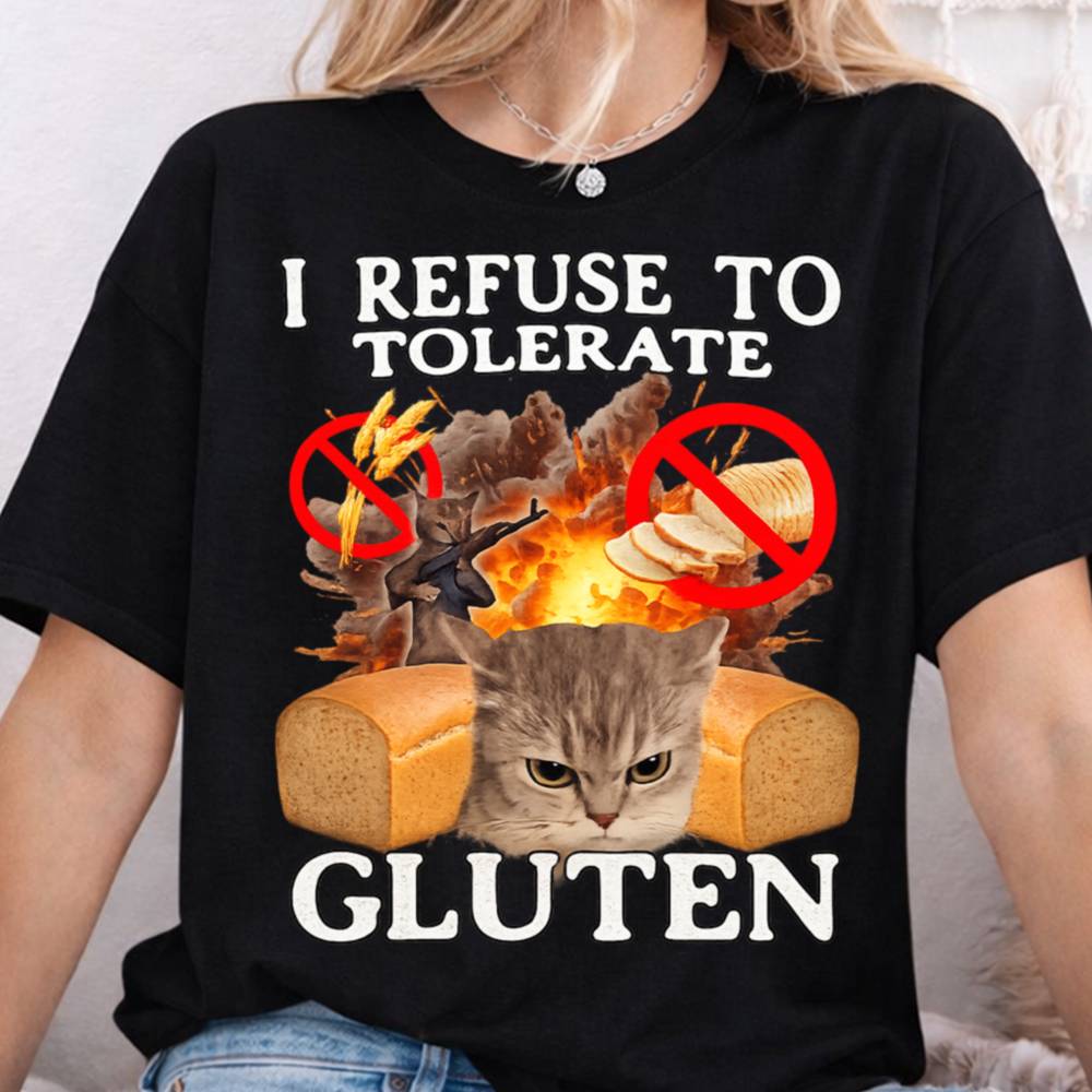 I Refuse To Tolerate Gluten 57 T Shirt