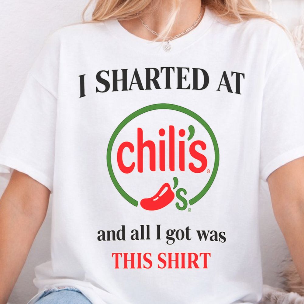 I Sharted at Chili's T-Shirt