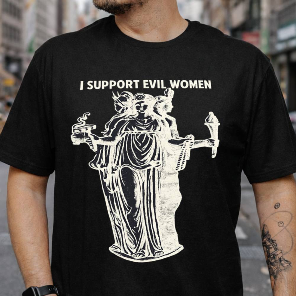 I Support Evil Women T-Shirt