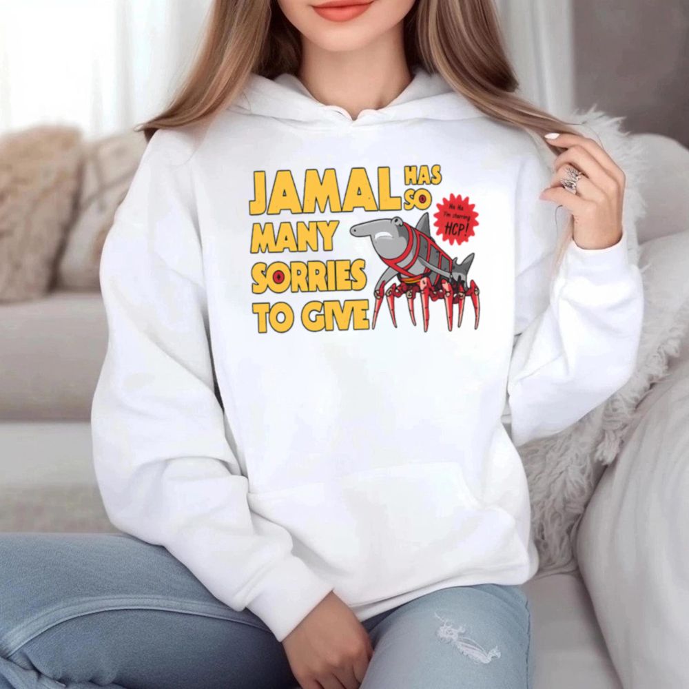 Jamal Has So Many Sorries To Give Shark Meme 6 Hoodie T Shirt