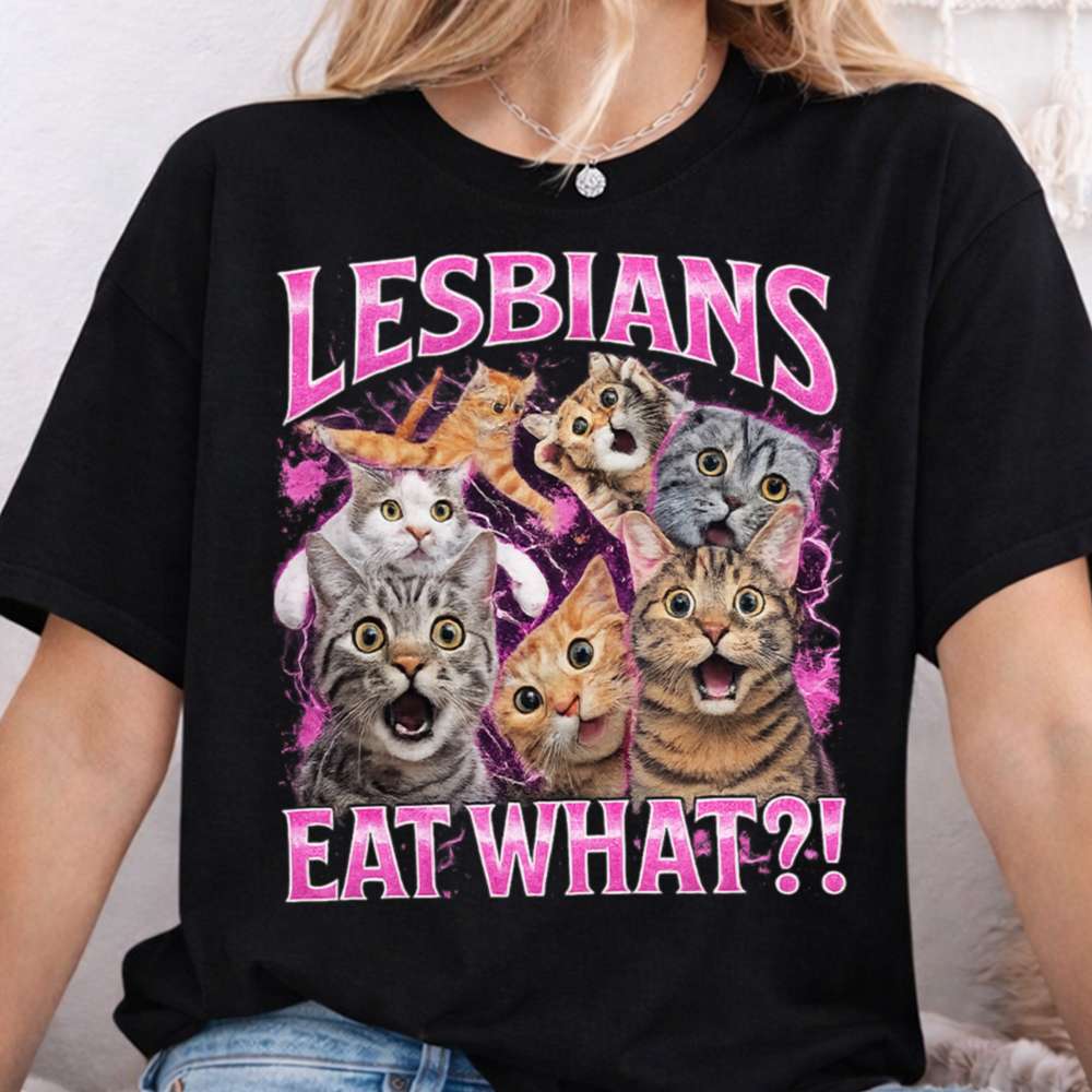Lesbians Eat What T-Shirt
