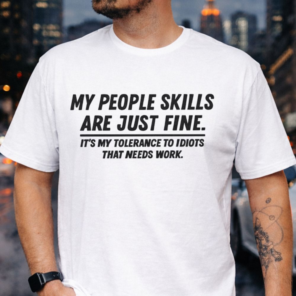 My People Skills Are Fine Funny T-Shirt