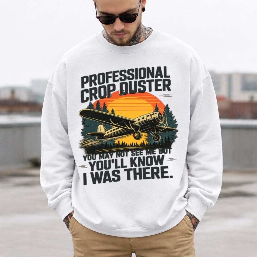 Professional Crop Duster Adult Humor Sarcastic Farting Joke 69 Sweatshirt Gildan 18000 White T Shirt