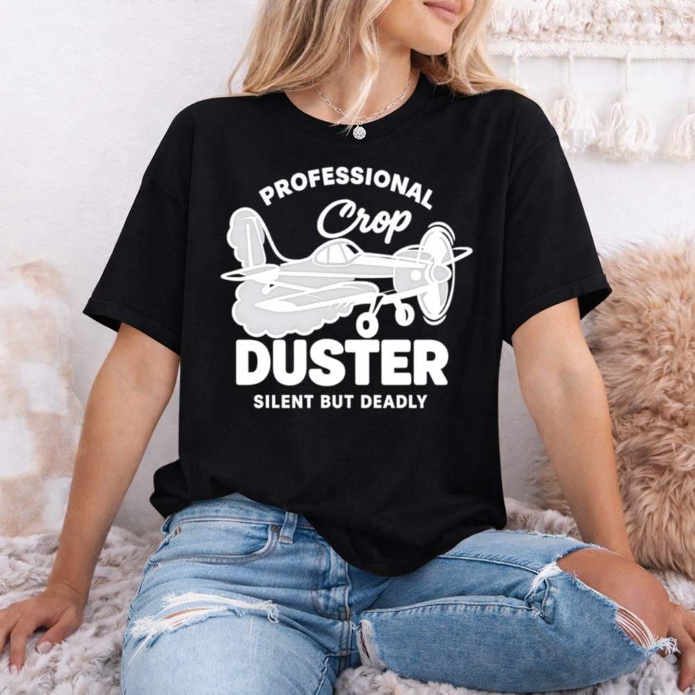 Professional Crop Duster Silent But Deadly 47 T Shirt