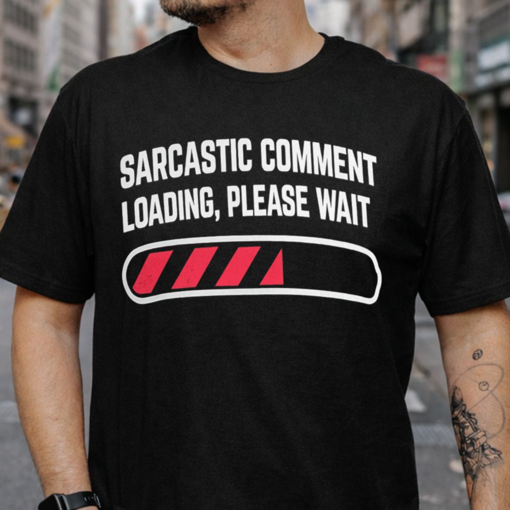 Sarcastic Comment T-Shirt
