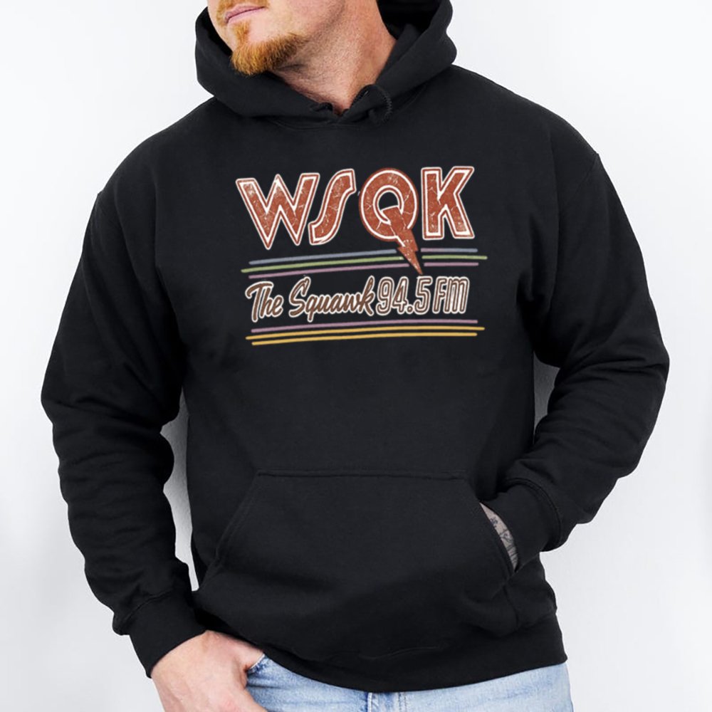 Stranger Things Wsqk The Squawk 94 5 Fm 28 Hoodie T Shirt