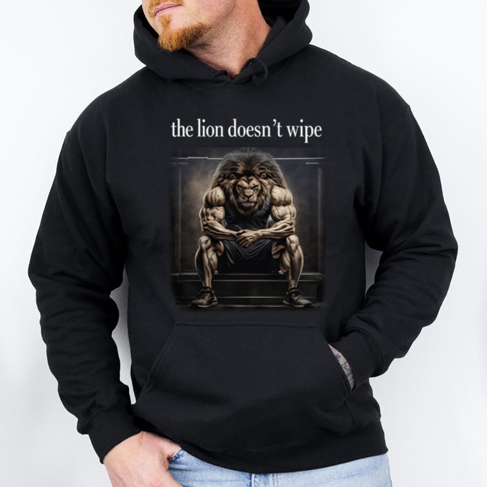 The Lion Does Not Concern Himself 28 Hoodie T Shirt