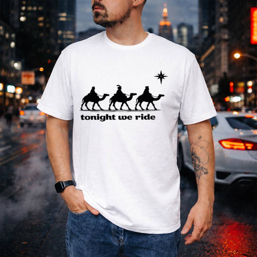 Three Wise Men Tonight We Ride Christmas Christian Faith 56 T Shirt