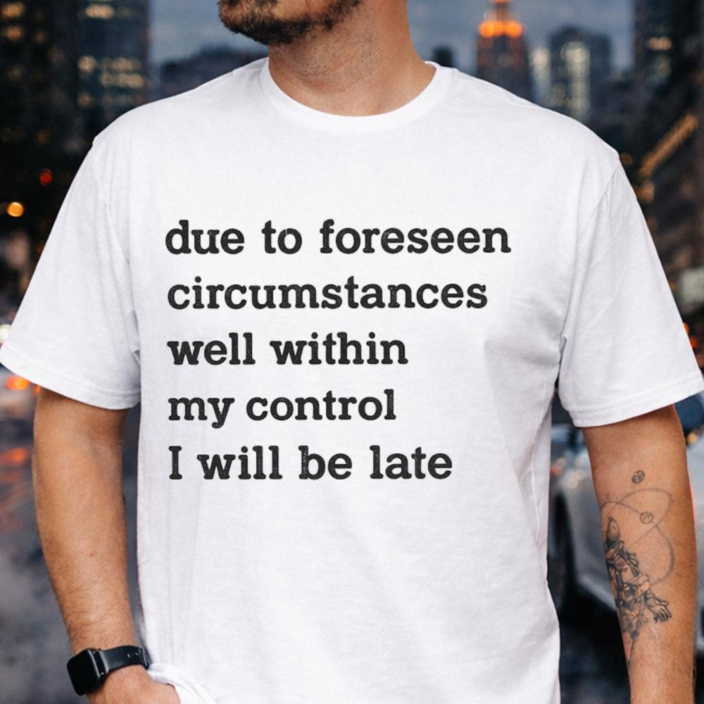 Sarcastic Introvert Chronic Lateness T-Shirt