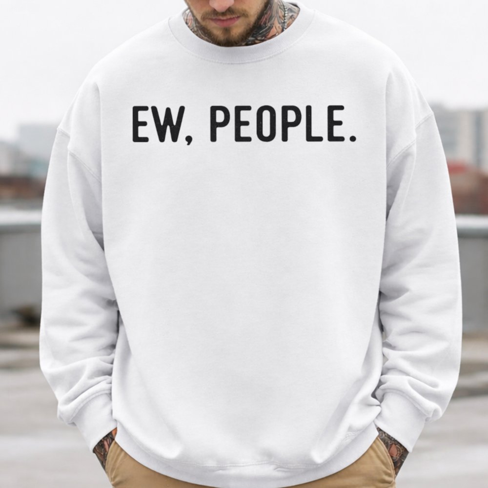 Ew People Inappropriate Shirts For Introverts 2