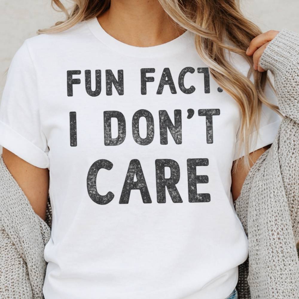Fun Fact I Don T Care Shirt 6