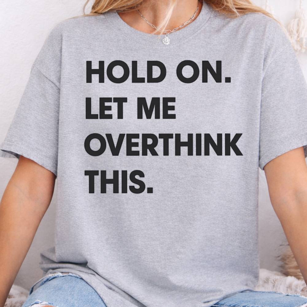 Hold On Let Me Overthink This Inappropriate Shirts For Introverts 8