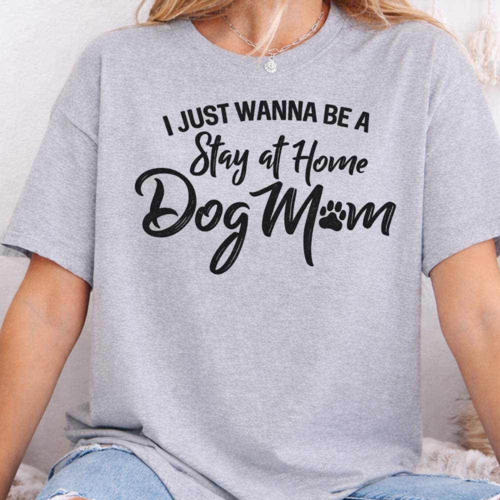 I Just Wanna Be A Stay At Home Dog Mom Inappropriate Shirts For Introverts 8