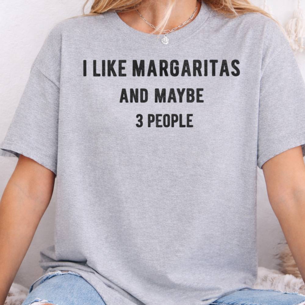 I Like Margaritas And Maybe 3 People Inappropriate Shirts For Introverts 5