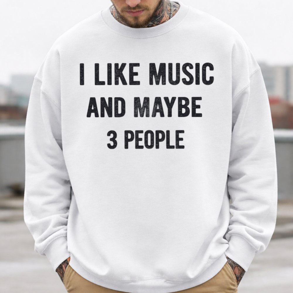 I Like Music And Maybe 3 People Inappropriate Shirts For Introverts 2