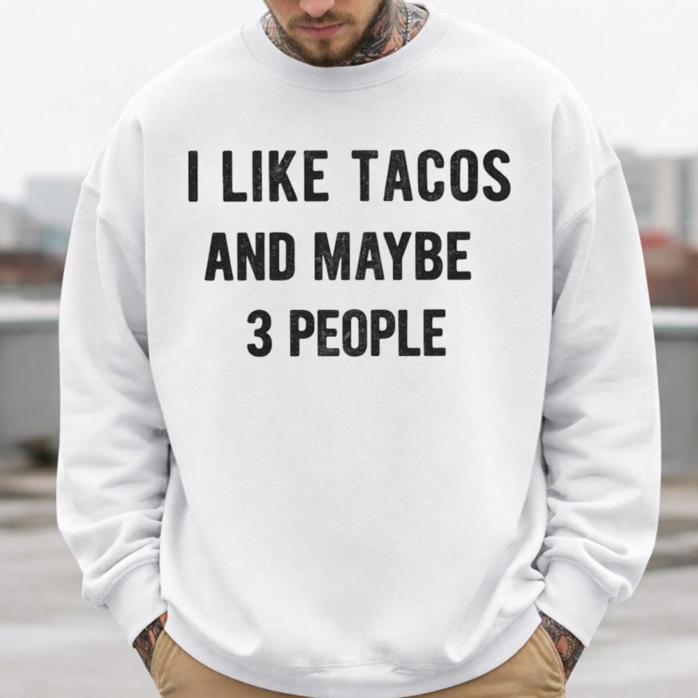 I Like Tacos And Maybe 3 People Inappropriate Shirts For Introverts 2