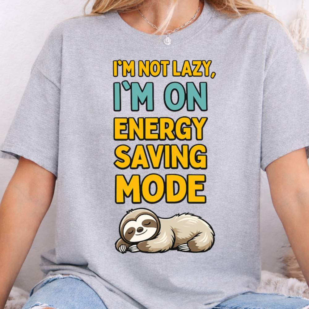 I M Not Lazy I M On Energy Saving Mode Inappropriate Shirts For Introverts 8