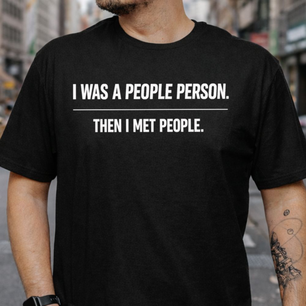 I Met People Shirt 11