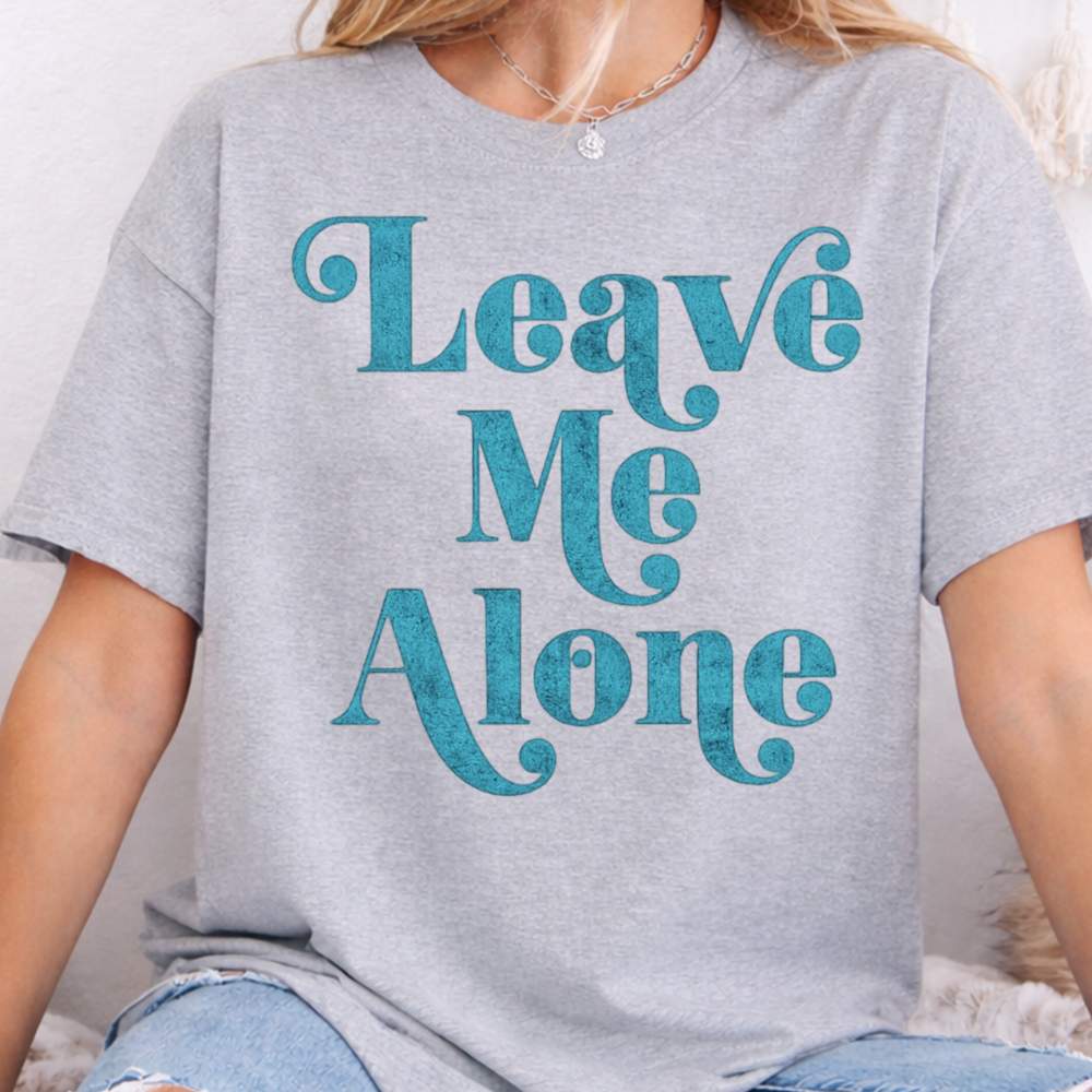 Leave Me Alone Inappropriate Shirts For Introverts 5