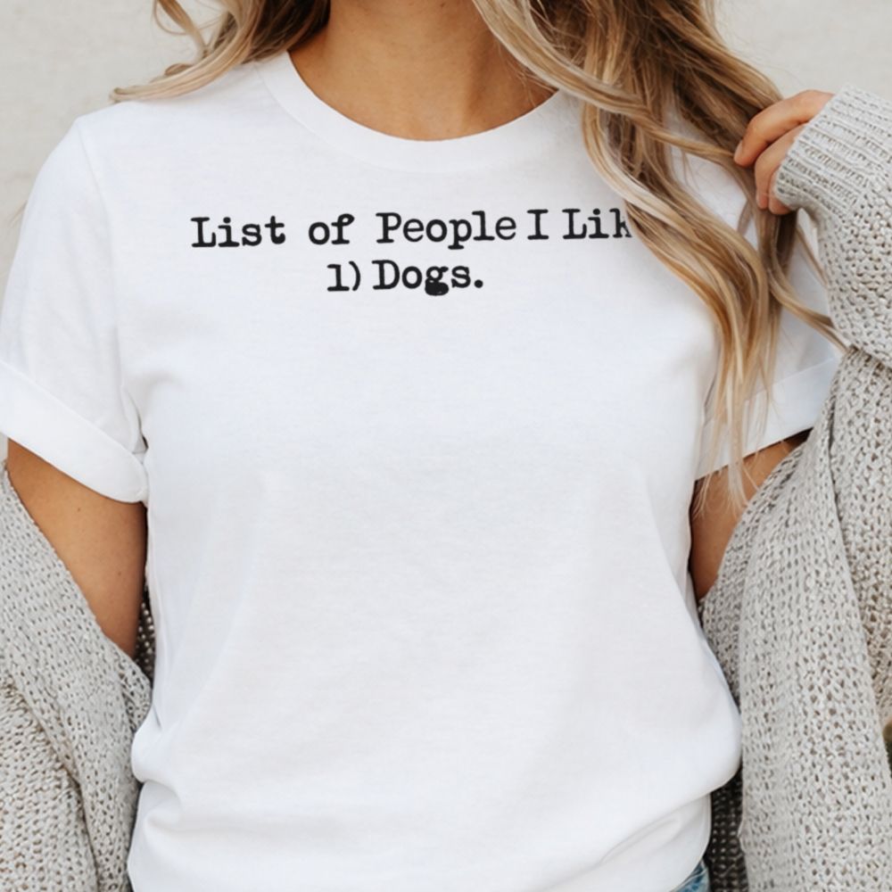 List Of People I Like 1 Dogs Inappropriate Shirts For Introverts 9