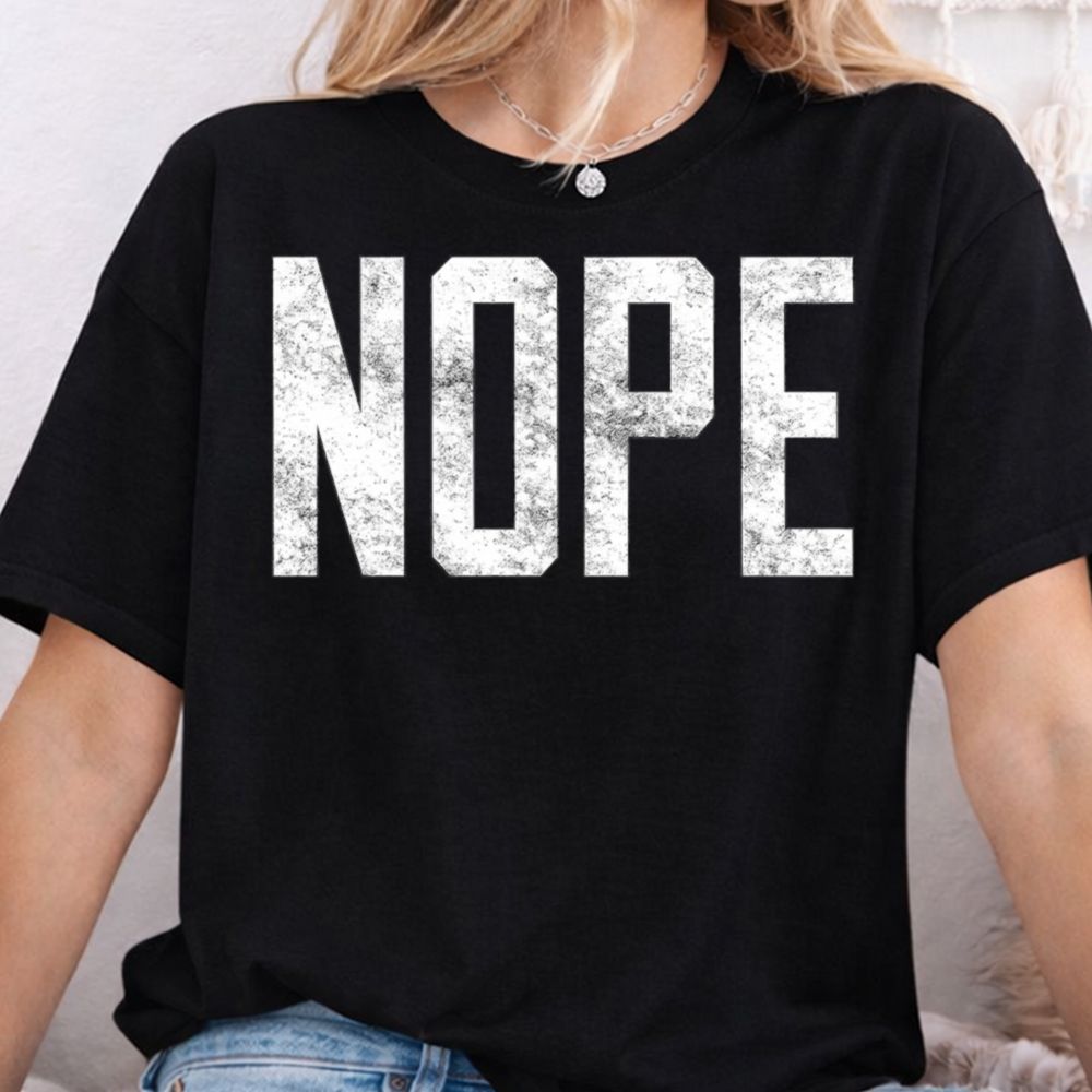 Nope Inappropriate Shirts For Introverts 7