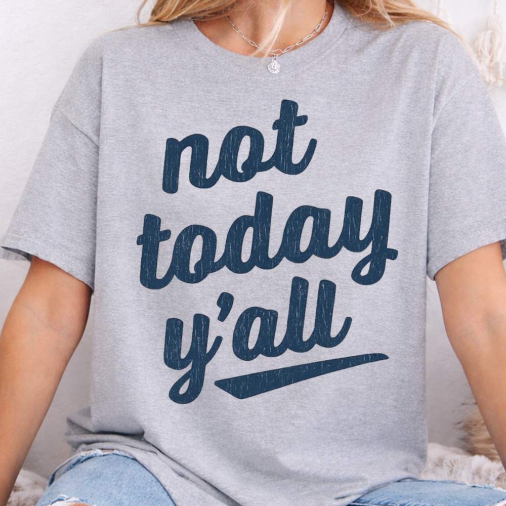 Not Today Y All Inappropriate Shirts For Introverts 5