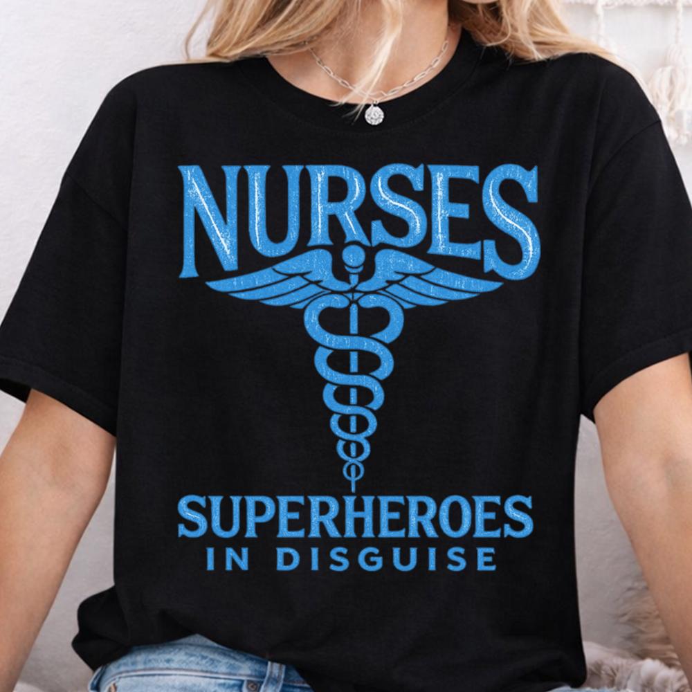 Nurses Superheroes In Disguise Inappropriate Shirts For Introverts 4