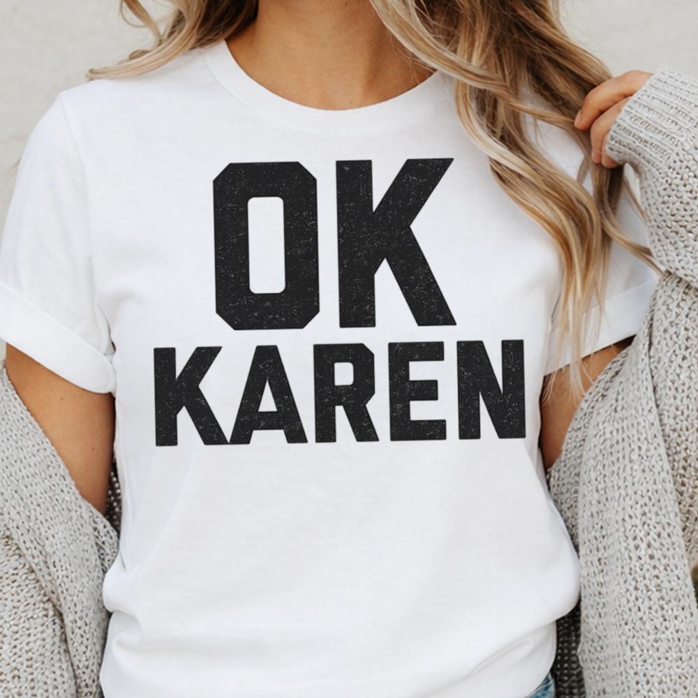 Ok Karen Inappropriate Shirts For Introverts 9
