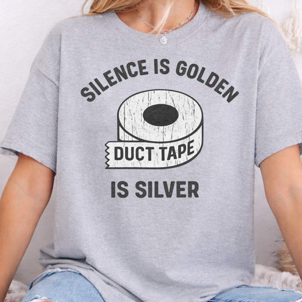 Silence Is Golden Duct Tape Is Silver Inappropriate Shirts For Introverts 5