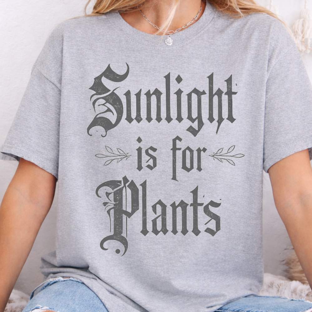 Sunlight Is For Plants Inappropriate Shirts For Introverts 8