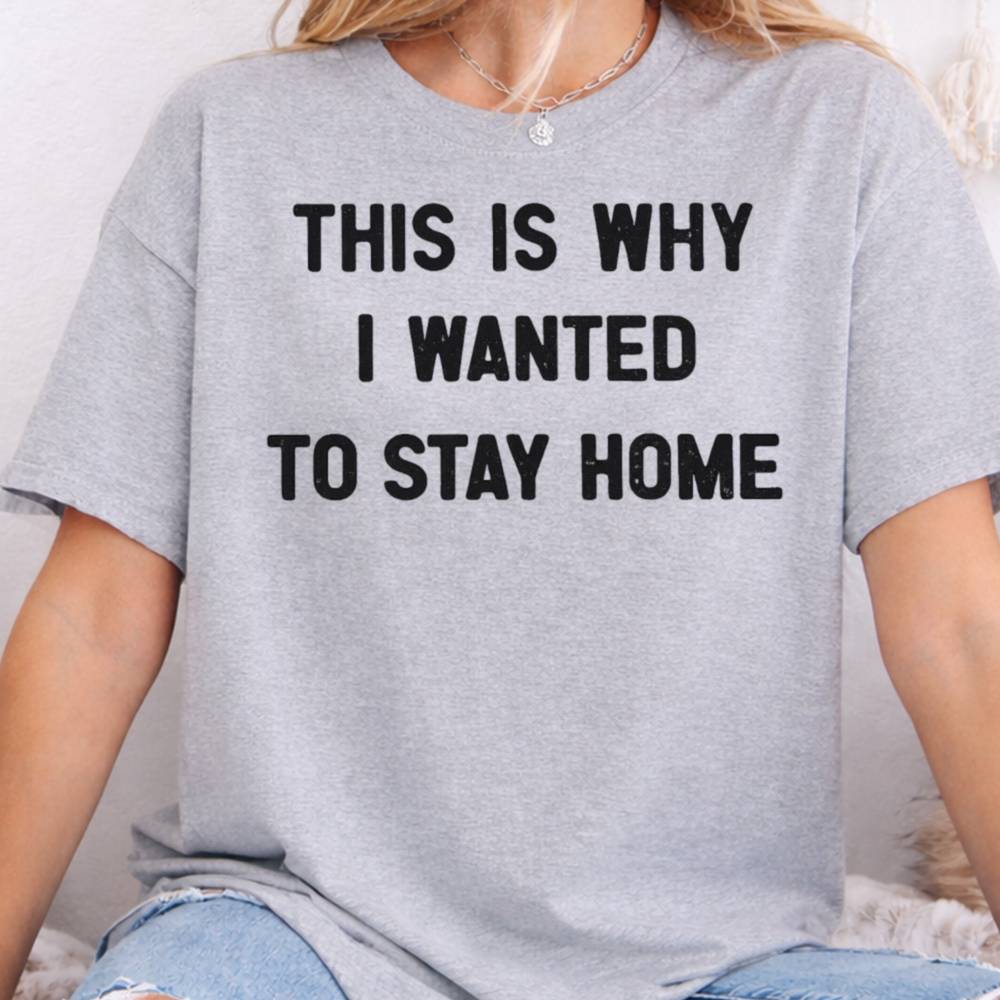 This Is Why I Wanted To Stay Home Inappropriate Shirts For Introverts 5