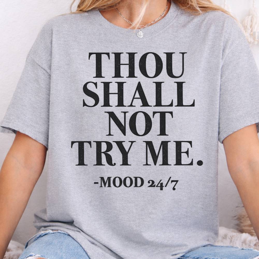 Thou Shall Not Try Me Mood 247 Inappropriate Shirts For Introverts 5