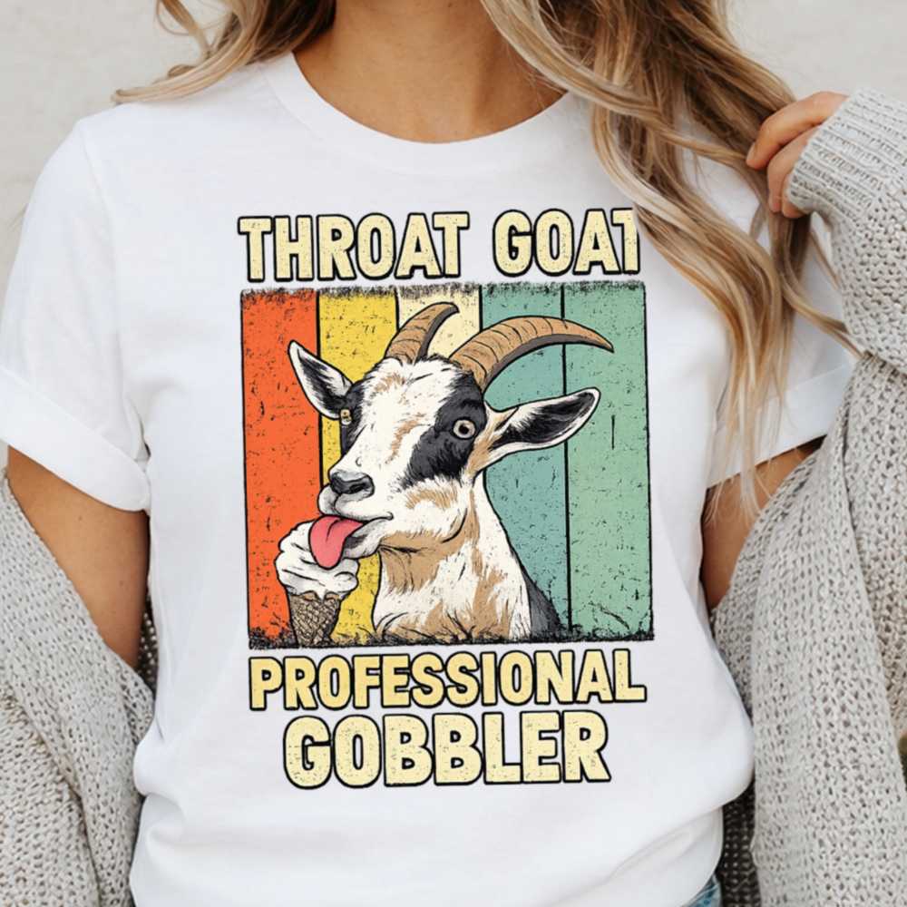 Throat Goat Professional Gobbler Dark Humor Inappropriate Shirts 6