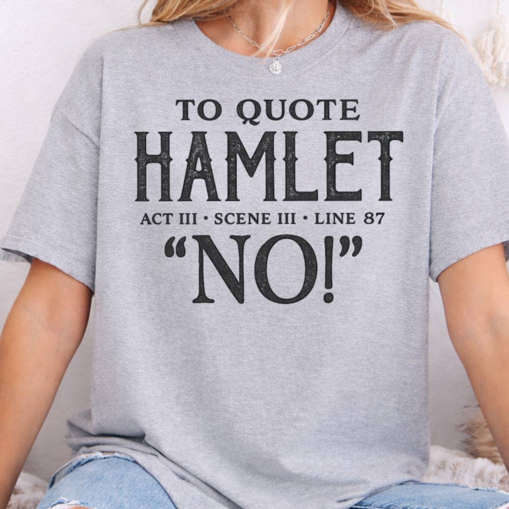 To Quote Hamlet Act Iii Scene Iii Line 87 No Inappropriate Shirts For Introverts 5