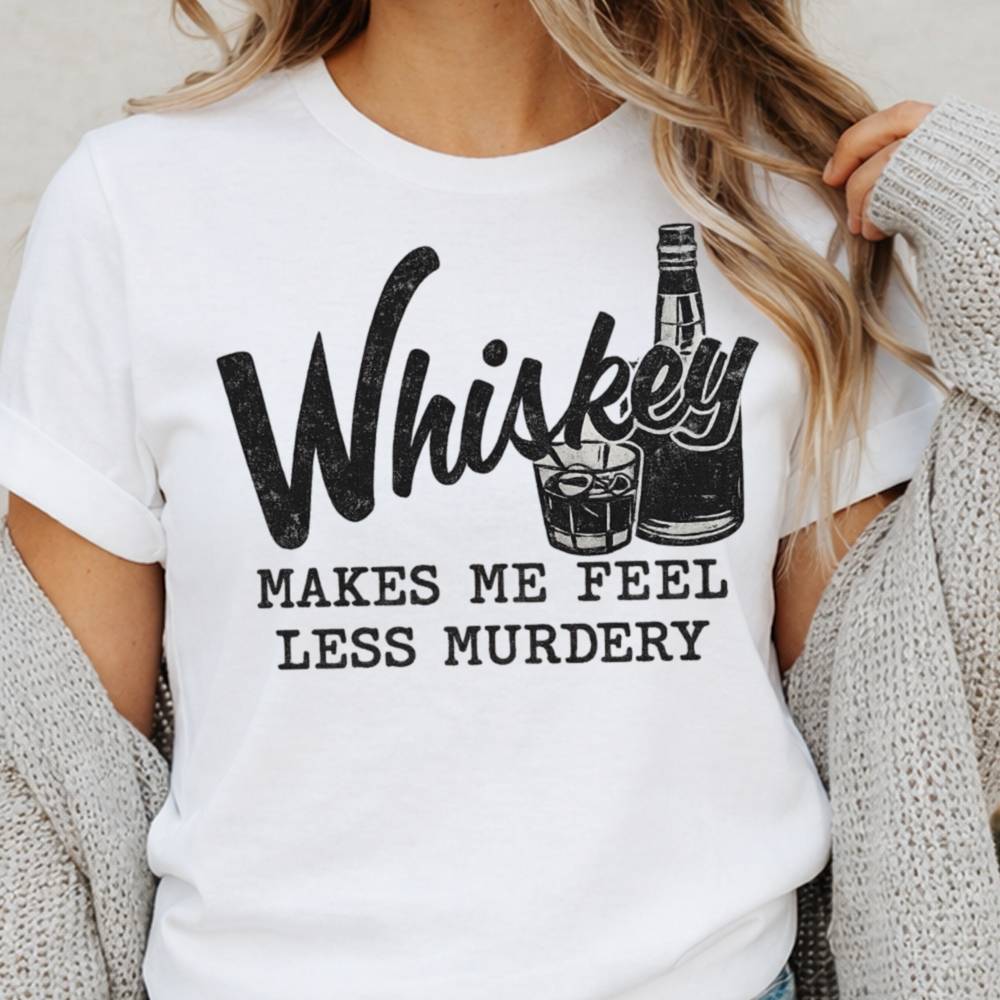 Whiskey Makes Me Feel Less Murdery Shirt 6