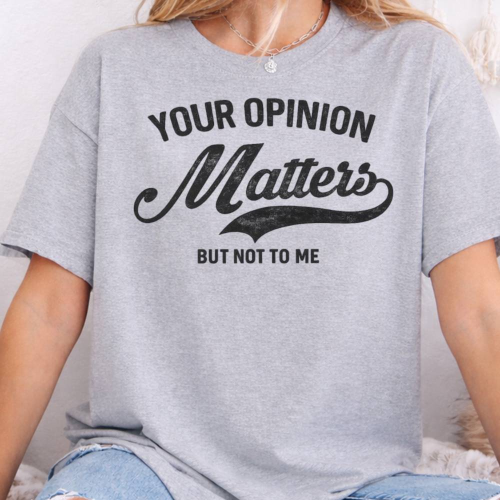 Your Opinion Matters But Not To Me Inappropriate Shirts For Introverts 5