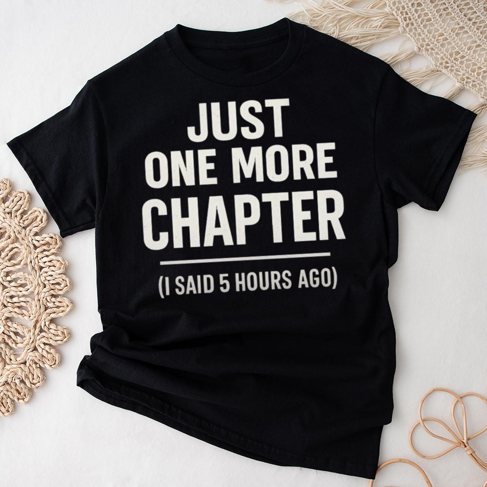 Just One More Chapter T Shirt Perfect For Book Lovers