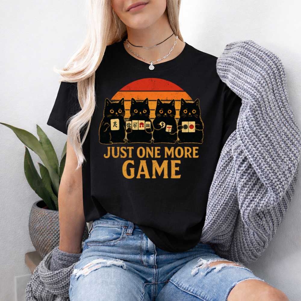 Just One More Game T Shirt Perfect For