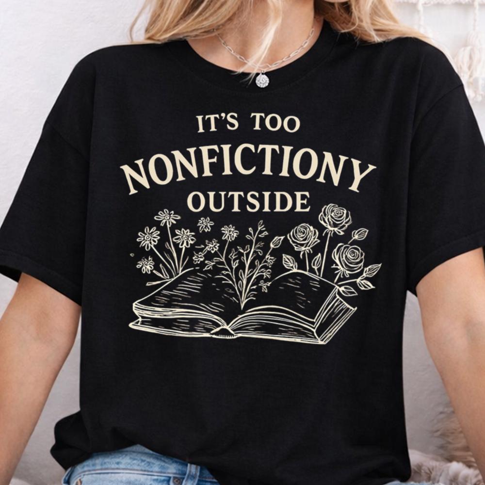 Nonfiction T Shirt Perfect For Book