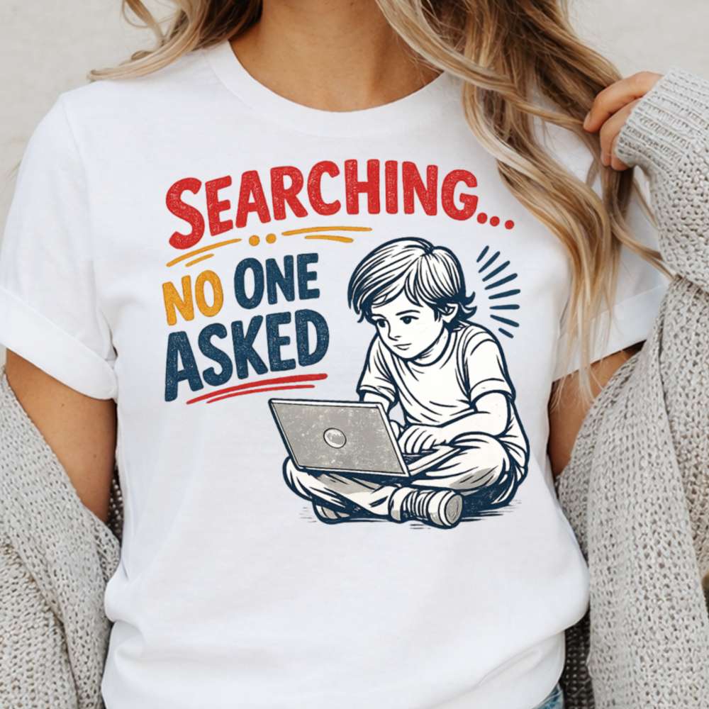 Searching No One Asked T Shirt Perfect For Dark Humor