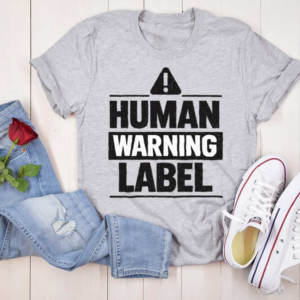 Warning Label T Shirt Make A Bold Statement