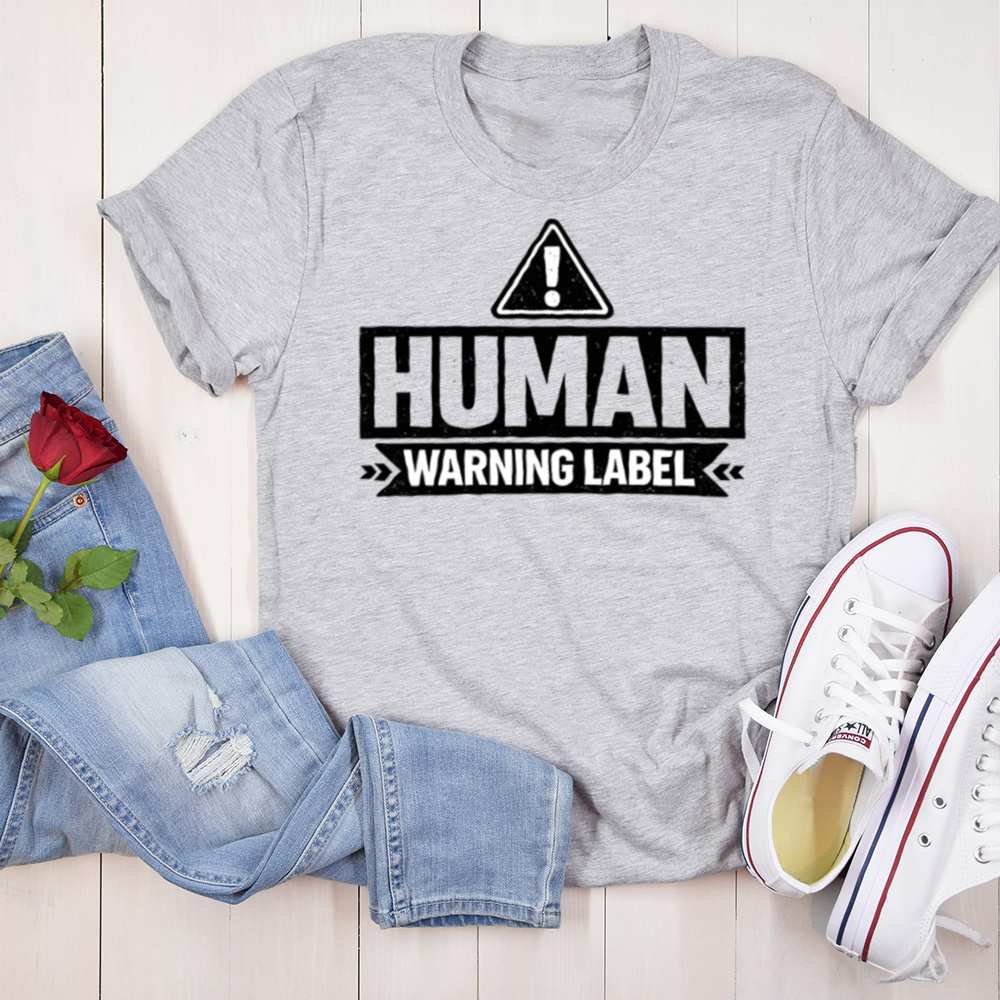 Warning Label T Shirt Make A Statement